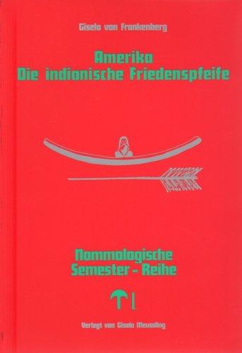 Nomologische Semester-Reihe / Amerika - Die indianische Friedenspfeife: Nommologische Semester-Reihe Band 5