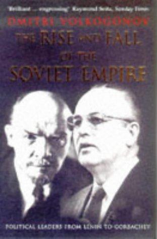 Rise and Fall of the Soviet Empire: Political Leaders from Lenin to Gorbachev