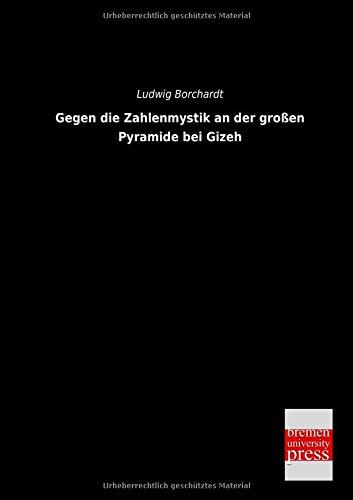 Gegen die Zahlenmystik an der grossen Pyramide bei Gizeh