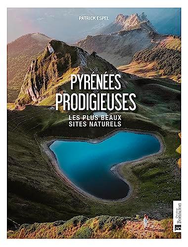 Pyrénées prodigieuses : les plus beaux sites naturels