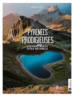 Pyrénées prodigieuses : les plus beaux sites naturels