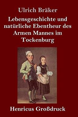 Lebensgeschichte und natürliche Ebentheur des Armen Mannes im Tockenburg (Großdruck)