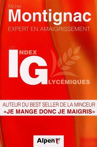 Découvrez les index glycémiques : maîtrisez votre taux de sucre : avec Michel Montignac, expert en amaigrissement