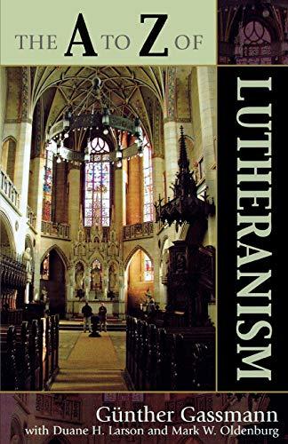 The A to Z of Lutheranism (A to Z Guides, 22, Band 22)