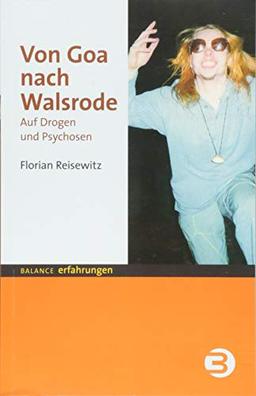 Von Goa nach Walsrode: Auf Drogen und Psychosen (BALANCE Erfahrungen)