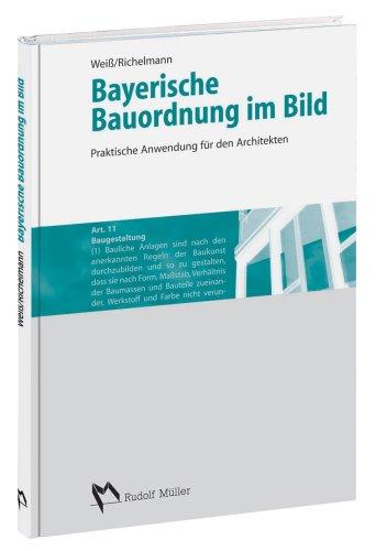 Bayerische Bauordnung im Bild: Praktische Anwendung für den Architekten