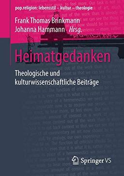 Heimatgedanken: Theologische und kulturwissenschaftliche Beiträge (pop.religion: lebensstil – kultur – theologie)