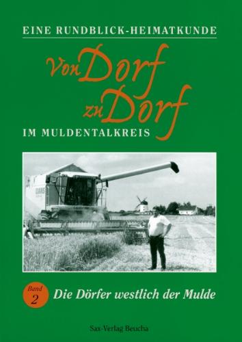 Von Dorf zu Dorf. Eine Rundblick-Heimatkunde: Die Dörfer westlich der Mulde