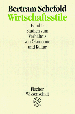 Wirtschaftsstile I. Studien zum Verhältnis von Ökonomie und Kultur.: BD 1