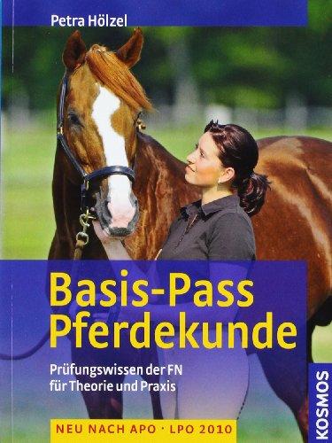 Basis-Pass Pferdekunde: Das Prüfungswissen der FN in Frage und Antwort. Neu nach APO/LPO 2006.: Das Prüfungswissen der FN für Theorie und Praxis. Neu nach APO-LPO 2010