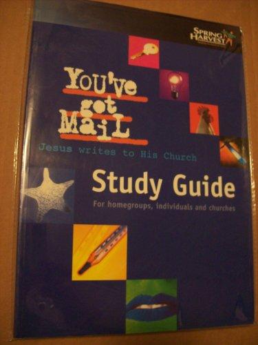 You've Got Mail, Jesus Writes to His Church: Study Guide for Homegroups, Individuals and Churches