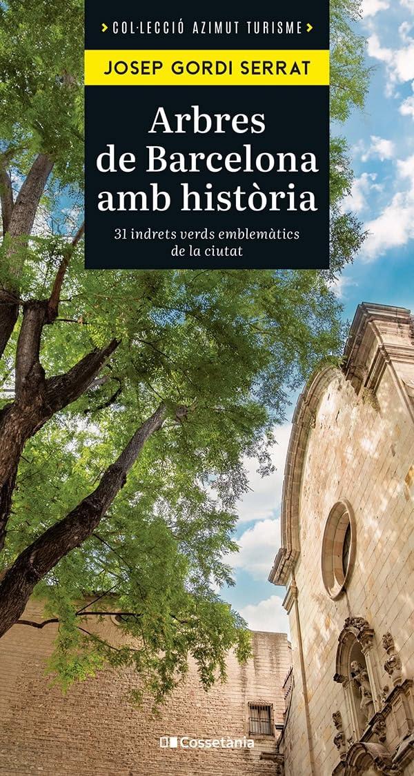 Arbres de Barcelona amb història: 31 indrets verds emblemàtics de la ciutat (Azimut Turisme, Band 31)