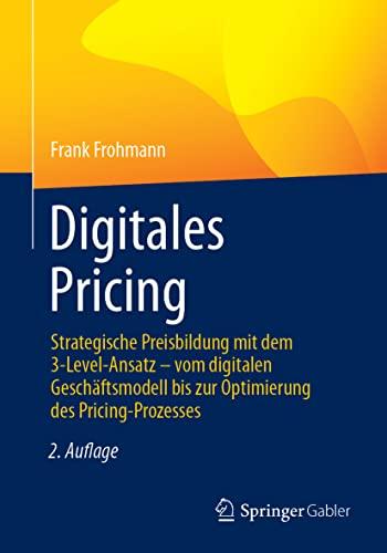 Digitales Pricing: Strategische Preisbildung mit dem 3-Level-Ansatz – vom digitalen Geschäftsmodell bis zur Optimierung des Pricing-Prozesses