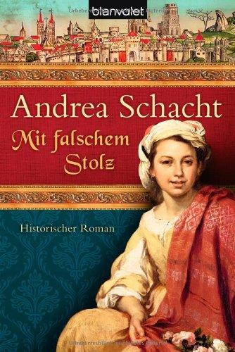 Mit falschem Stolz: Historischer Roman