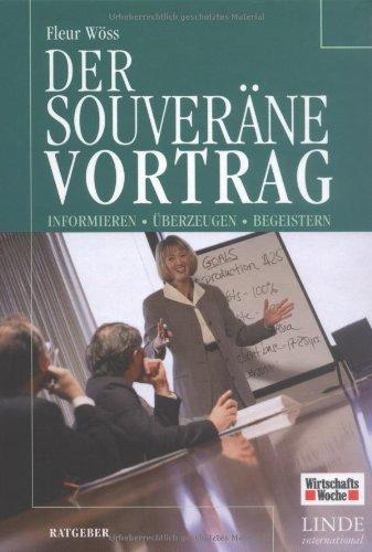 Der souveräne Vortrag. Informieren - Überzeugen - begeistern