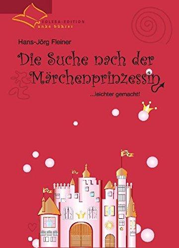 Die Suche nach der Märchenprinzessin. ... leichter gemacht!