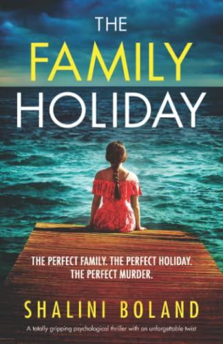 The Family Holiday: A totally gripping psychological thriller with an unforgettable twist