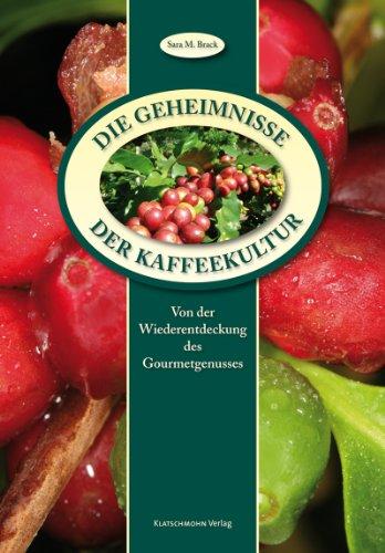 Die Geheimnisse der Kaffeekultur: Von der Wiederentdeckung des Gourmetgenuss