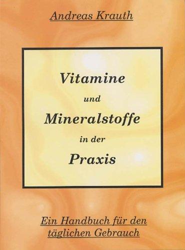 Vitamine und Mineralstoffe in der Praxis. Ein Handbuch für den täglichen Gebrauch