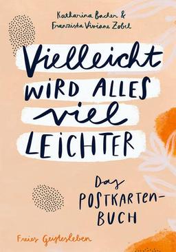 Vielleicht wird alles viel leichter: Das Postkartenbuch