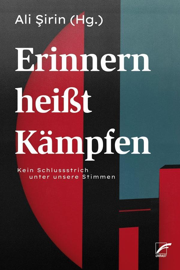 Erinnern heißt Kämpfen: Kein Schlussstrich unter unsere Stimmen