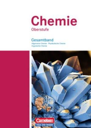 Chemie Oberstufe - Östliche Bundesländer und Berlin: Allgemeine Chemie, Physikalische Chemie und Organische Chemie: Schülerbuch - Gesamtband