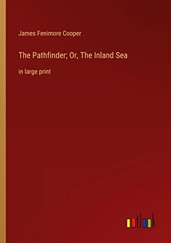 The Pathfinder; Or, The Inland Sea: in large print