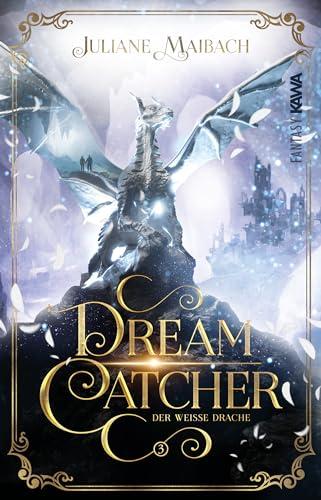 Dreamcatcher: Der weiße Drache (Band 3) Ein romantisches Fantasy-Abenteuer zwischen Traum und Wirklichkeit