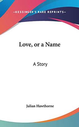 Love, Or A Name: A Story