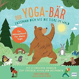 Der Yoga-Bär | Entspann dich wie die Tiere im Wald: Bilderbuch und erstes Yoga-Mitmachbuch mit einfachen Entspannungsübungen für Kinder ab 4