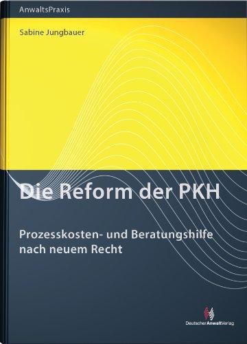 Die Reform der PKH: Prozesskosten- und Beratungshilfe nach neuem Recht