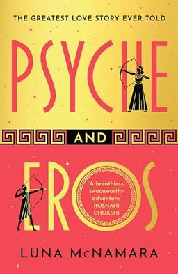 Psyche and Eros: The spellbinding and hotly-anticipated Greek mythology retelling that everyone’s talking about!