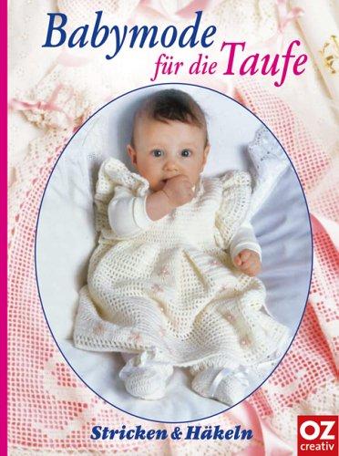 Babymode für die Taufe. Stricken & Häkeln