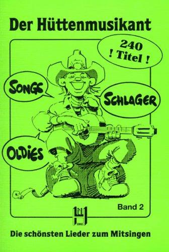 Der Huettenmusikant - Songs Schlager Oldies Bd 2. Liederbuch