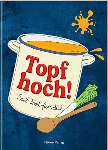 Topf hoch!: Soul-Food für dich (Der kleine Küchenfreund)