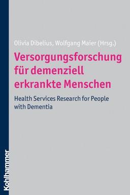 Versorgungsforschung für demenziell erkrankte Menschen: Health Services Research for People with Dementia