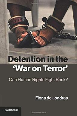 Detention in the 'War on Terror': Can Human Rights Fight Back?