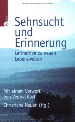 Sehnsucht und Erinnerung: Leitmotive zu neuen Lebenswelten