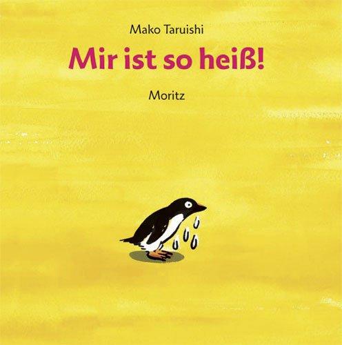 Mir ist so heiß!: Vierfarbiges Pappbilderbuch