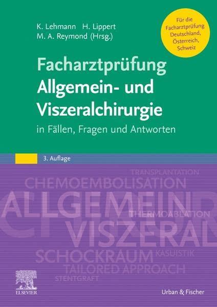 Facharztprüfung Allgemein- und Viszeralchirurgie: in Fällen, Fragen und Antworten