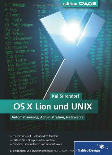 OS X Lion und UNIX: Automatisierung, Administration, Netzwerke (Galileo Design)