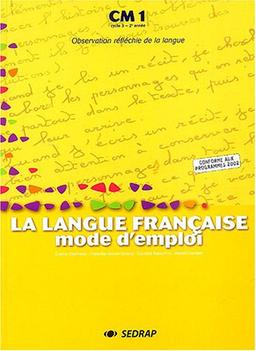 La langue française, mode d'emploi, CM1, cycle 3, 2e année : observation réfléchie de la langue