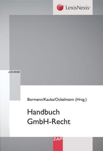 Handbuch GmbH-Recht: Das neue Recht der Gesellschaft mit beschränkter Haftung: Gestaltungspraxis, Rechtsgrundlagen, Steuern