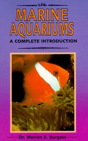 A Complete Introduction to Marine Aquariums: Completely Illustrated in Full Color