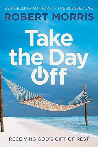 Take the Day Off: Receiving God's Gift of Rest