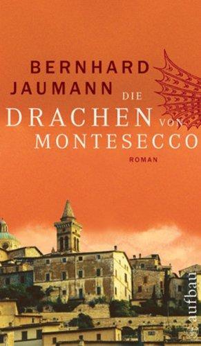 Die Drachen von Montesecco: Roman