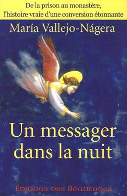 Un messager dans la nuit : de la prison au monastère, l'histoire vraie d'une conversion étonnante