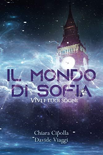 Il mondo di Sofia. Vivi i tuoi sogni