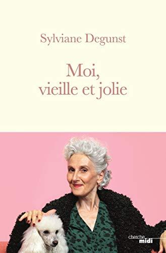 Moi, vieille et jolie : récit