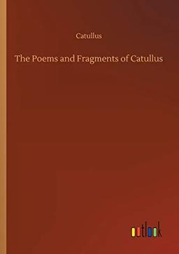 The Poems and Fragments of Catullus